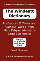 Image for The Windeatt Dictionary:Pre-Vatican II Terms and Catholic Words from Mary Fabyan Windeatt’s Saint Biographies