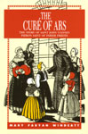 Image for The Cure of Ars, The Story of Saint John Vianney, Patron Saint of Parish Priests