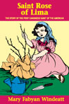 Image for Saint Rose of Lima, The Story of the First Canonized Saint of the Americas